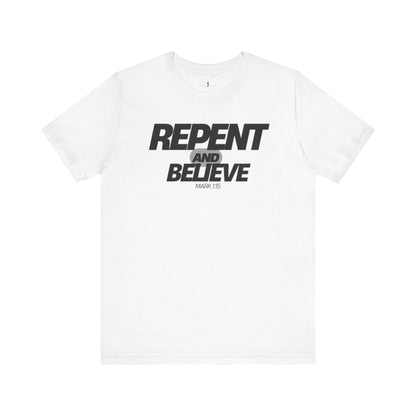 Inspirational Short Sleeve Tee - 'Repent and Believe'